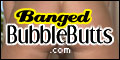Banged Bubble Butts