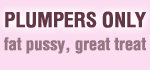 Plumpers Only