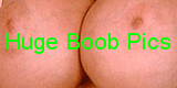 HUGE BOOB PICS