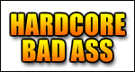HARDCORE BAD ASS